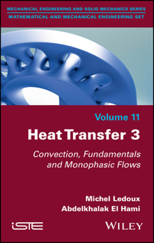 Hardcover Heat Transfer 3: Convection, Fundamentals and Monophasic Flows Book