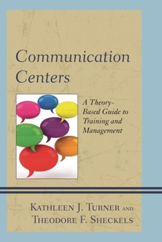 Hardcover Communication Centers: A Theory-Based Guide to Training and Management Book