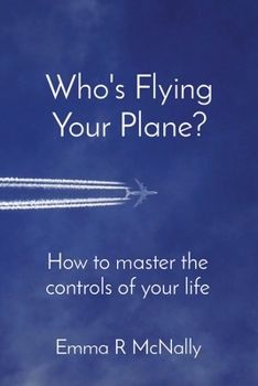 Paperback Who's Flying Your Plane?: How to master the controls of your life Book