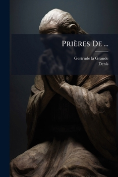 Paperback Prières De ...: Ou Vrai Esprit Des Prières Que Jésus-christ Lui-même A Révélées ...... [French] Book
