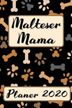 Paperback MALTESER MAMA Planer 2020: Kalender Hundemama Terminplaner Hunde Terminkalender Wochenplaner, Monatsplaner & Jahresplaner f?r Hundefrauchen & Hun [German] Book