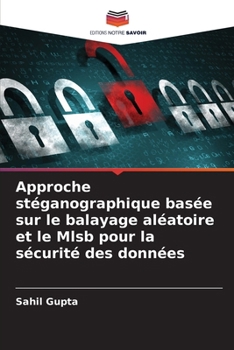 Approche stéganographique basée sur le balayage aléatoire et le Mlsb pour la sécurité des données (French Edition)