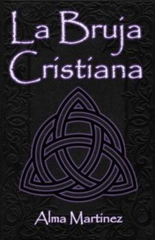 Paperback La Bruja Cristiana: Guía completa sobre brujería cristiana y magia ritual [Spanish] Book