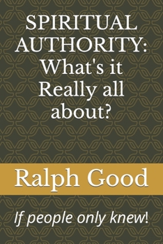 Paperback Spiritual Authority: What's it Really all about? Book