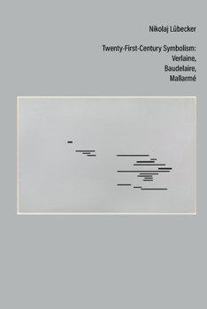 Paperback Twenty-First-Century Symbolism: Verlaine, Baudelaire, Mallarmé Book