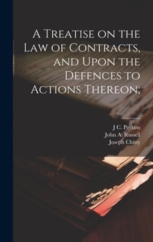 Hardcover A Treatise on the law of Contracts, and Upon the Defences to Actions Thereon; Book
