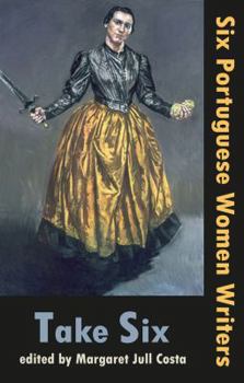 Take Six (Six Portuguese Women Writers)