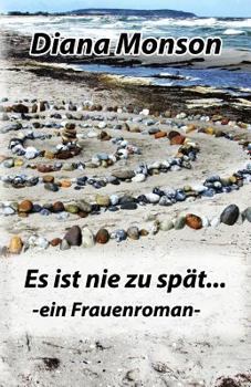 Paperback Es ist nie zu spät: ein Frauenroman [German] Book