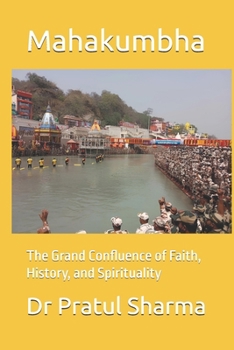 Paperback Mahakumbha: The Grand Confluence of Faith, History, and Spirituality Book