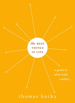 Hardcover Best Things in Life: A Guide to What Really Matters Book