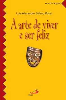 Paperback A arte de viver e ser feliz [Portuguese] Book