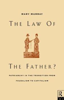 Paperback The Law of the Father?: Patriarchy in the transition from feudalism to capitalism Book