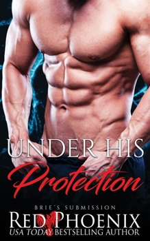 Under His Protection - Book #14 of the Brie's Submission