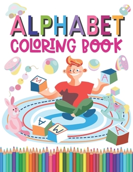 Paperback Alphabet Coloring Book: ABC Coloring Book For Kids, A to Z coloring sheets with Sketch Papers, JUMBO Alphabet coloring pages for Preschoolers, Book