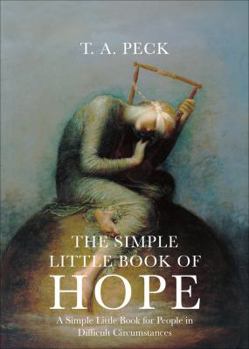 Paperback The Simple Little Book of Hope: A Simple Little Book for People in Difficult Circumstances Book