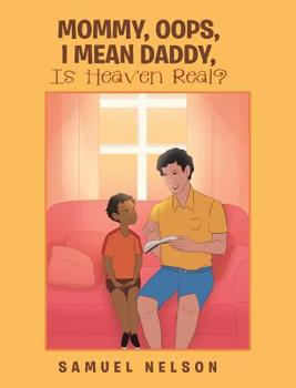 Hardcover Mommy, Oops, I Mean Daddy, Is Heaven Real? Book