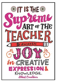 It Is The Supreme Art Of The Teacher: It Is The Supreme Art Of The Teacher: College Ruled Line Paper Notebook Journal Composition Notebook Exercise Book  (120 Page,7 x 10 inch) Soft Cover, Matte