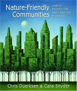 Paperback Nature-Friendly Communities: Habitat Protection and Land Use Planning Book