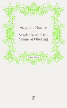 Septimus and the Stone of Offering - Book #3 of the Septimus Treloar