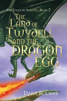 The Land Of Twydell And The Dragon Egg - Book #2 of the Tales of Avalon