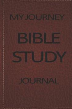 My Journey Bible Study Journal: : A Christian Workbook for Your Spiritual Journey
