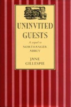Hardcover Uninvited Guests: A Sequel to "Northanger Abbey" Book