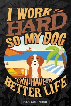 I Work Hard So My Dog Can Have A Better Life: English Foxhound 2020 Calendar - Customized Gift For English Foxhound Dog Owner
