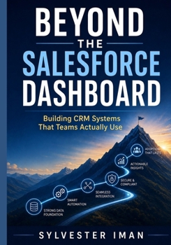 Paperback Beyond the Salesforce Dashboard: Building CRM Systems That Teams Actually Use Book
