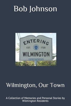 Paperback Wilmington, Our Town: A Collection of Memories and Personal Stories by Wilmington Residents Book