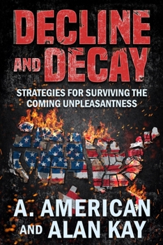 Paperback Decline and Decay: Strategies for Surviving the Coming Unpleasantness Book