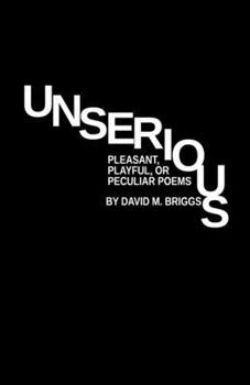 Paperback Unserious: Pleasant, Playful, or Peculiar Poems Book