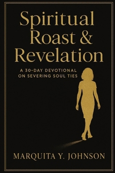 Paperback Spiritual Roast & Revelation: Series 1: Severing Soul Ties Book