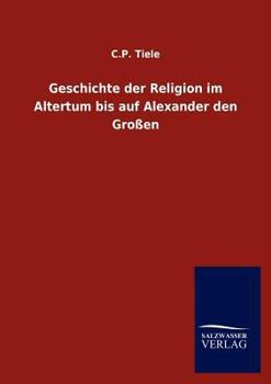 Paperback Geschichte der Religion im Altertum bis auf Alexander den Großen [German] Book