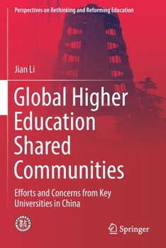 Paperback Global Higher Education Shared Communities: Efforts and Concerns from Key Universities in China Book