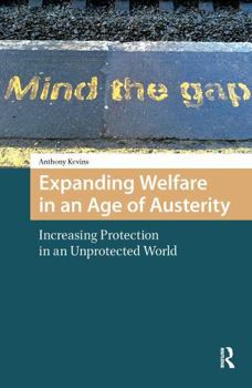 Paperback Expanding Welfare in an Age of Austerity: Increasing Protection in an Unprotected World Book
