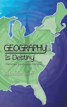 Paperback Geography Is Destiny: Memories, Experiences, Opinions Book