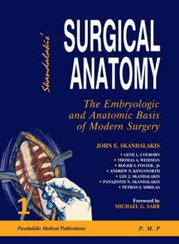 Hardcover Skandalakis' Surgical Anatomy: The Embryologic and Anatomic Basis of Modern Surgery Book