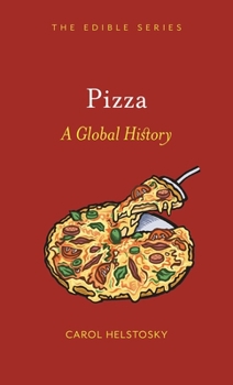 Pizza: A Global History - Book  of the Edible