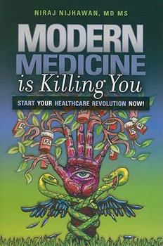 Paperback Modern Medicine is Killing You: Start Your Healthcare Revolution Now! Book