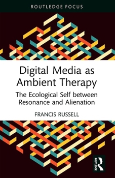 Paperback Digital Media as Ambient Therapy: The Ecological Self between Resonance and Alienation Book