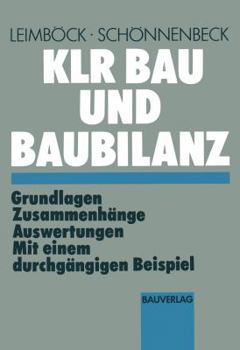 Paperback Klr Bau Und Baubilanz: Grundlagen -- Zusammenhänge -- Auswertungen Mit Einem Durchgängigen Beispiel [German] Book