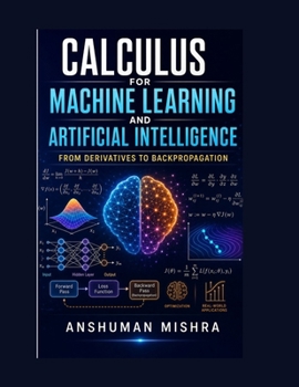 Paperback Calculus for machine learning and artificial intelligence: From derivatives to backpropagation Book