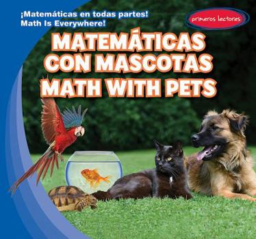 Matematicas Con Mascotas / Math with Pets - Book  of the ¡Matemáticas en Todas Partes! / Math Is Everywhere!