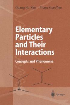 Paperback Elementary Particles and Their Interactions: Concepts and Phenomena Book