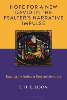 Hope for a New David in the Psalter's Narrative Impulse: Reading the Psalms as Utopian Literature