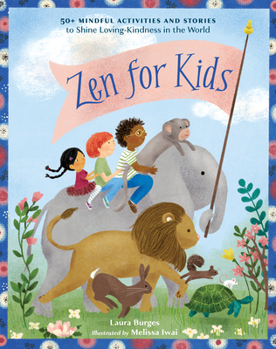 Paperback Zen for Kids: 50+ Mindful Activities and Stories to Shine Loving-Kindness in the World Book