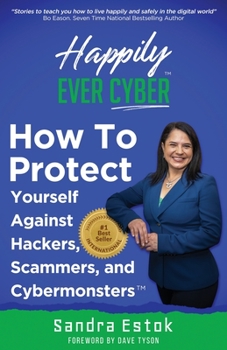 Paperback Happily Ever Cyber!: Protect Yourself Against Hackers, Scammers, and Cybermonsters Book