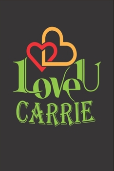 Paperback I Love You Carrie: Fill In The Blank Book To Show Love And Appreciation To Carrie For Carrie's Birthday Or Valentine's Day To Write Reaso Book