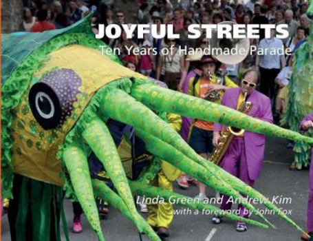 Paperback Joyful Streets: Ten Years of Handmade Parade Book