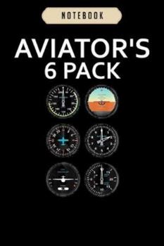 Notebook: Aviator 6 pack pilot novelty humor Notebook|6x9(100 pages)Blank Lined Paperback Journal For Student, kids, women, girls, boys, men, birthday gifts|Pilot gifts notebook